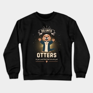 Do Unto Otters Crewneck Sweatshirt